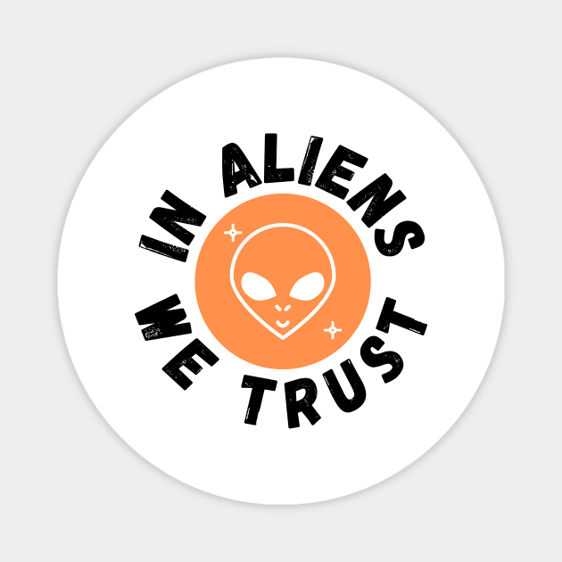 In Aliens We Trust Funny Alien Gift Magnet by nathalieaynie